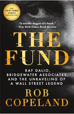 The Fund: Ray Dalio, Bridgewater Associates, and the Unraveling of a Wall Street Legend
