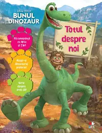 Disney. Bunul dinozaur. Totul despre noi - Hardcover - Disney