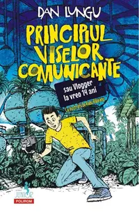 Principiul viselor comunicante sau Vlogger la vreo 14 ani (Vol. 2)