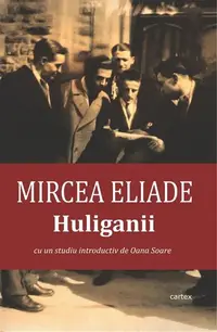 Huliganii - Paperback brosat - Mircea Eliade