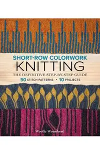 Short-Row Colorwork Knitting: The Definitive Step-By-Step Guide