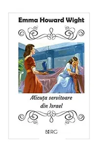 Micuța servitoare din Israel - Paperback brosat - Emma Howard Wight