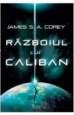 Razboiul lui Caliban. Seria Expansiunea. Vol.2