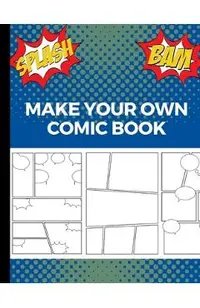 Make Your Own Comic Book: Art and Drawing Comic Strips, Great Gift for Creative Kids - Blue