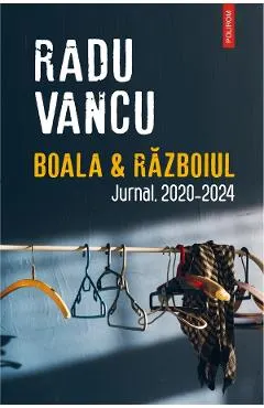Boala si Razboiul. Jurnal, 2020-2024