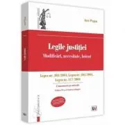 Legile justitiei. Modificari, necesitate, boicot. Comentariu pe articole. Editia a 2-a. Legea nr. 303-2004, Legea nr. 304-2004, Legea nr. 317-2004