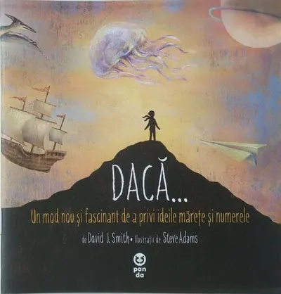 Dacă...Un mod nou și fascinant de a privi ideile mărețe și numerele - Paperback brosat - David J. Smith