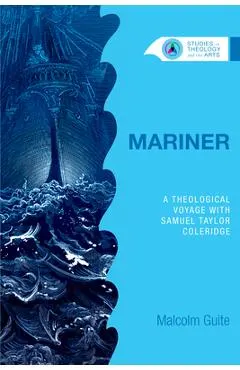 Mariner: A Theological Voyage with Samuel Taylor Coleridge