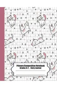 Primary Composition Notebook: Primary Composition Notebook Story Paper - 8.5x11 - Grades K-2: Cute cats School Specialty Handwriting Paper Dotted Mi