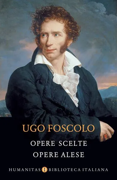 Opere scelte / Opere alese - Paperback brosat - Ugo Foscolo