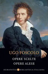 Opere scelte / Opere alese - Paperback brosat - Ugo Foscolo