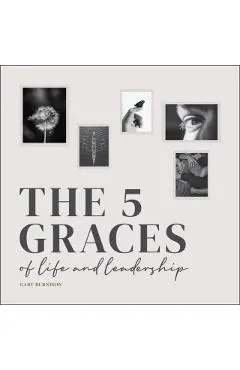 The Five Graces of Life and Leadership