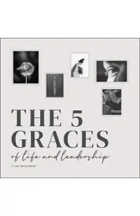 The Five Graces of Life and Leadership
