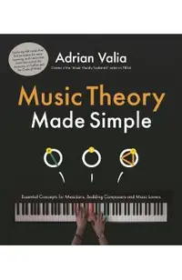 Music Theory Made Simple: Essential Concepts for Budding Composers, Musicians and Music Lovers