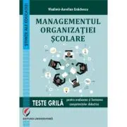 Managementul organizatiei scolare. Teste grila pentru evaluarea si formarea competentelor didactice