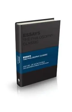 Essays by Montaigne: The Philosophy Classic