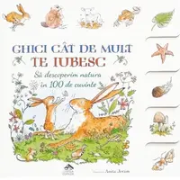 Ghici cat de mult te iubesc. Sa descoperim natura