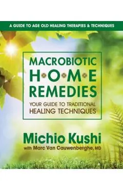 Macrobiotic Home Remedies: Your Guide to Traditional Healing Techniques
