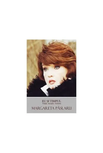 Eu şi timpul - Paperback brosat - Margareta Pâslaru