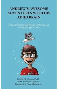 Andrew's Awesome Adventures with His ADHD Brain