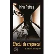 Efectul de crepuscul. Eseuri, divagari