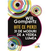 Uite ce pierzi. 31 de moduri de a vedea lumea