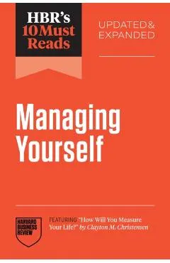 Hbr's 10 Must Reads on Managing Yourself, Updated and Expanded (Featuring How Will You Measure Your Life? by Clayton M. Christensen)