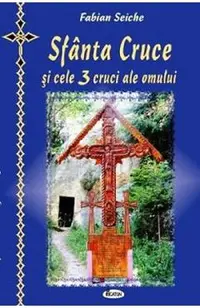 Sfanta cruce si cele trei cruci ale omului