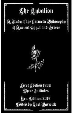 The Kybalion: A Study of the Hermetic Philosophy of Ancient Egypt and Greece