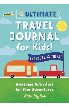 The Ultimate Travel Journal for Kids: Awesome Activities for Your Adventures