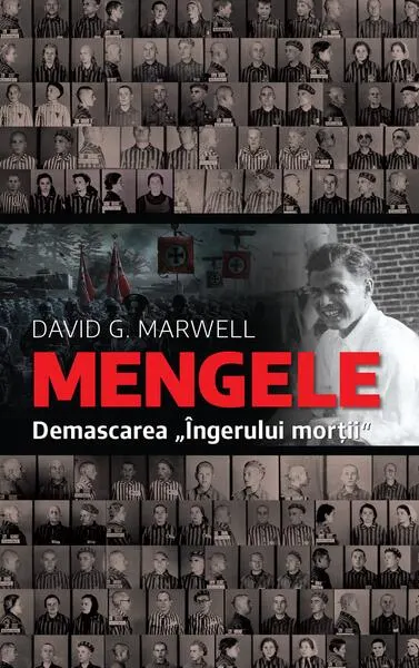 Mengele. Demascarea „Îngerului morții" - Hardcover - David G. Marwell
