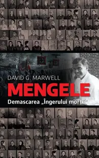 Mengele. Demascarea „Îngerului morții" - Hardcover - David G. Marwell