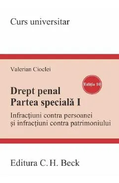 Drept penal. Partea speciala 1. Infractiuni contra persoanei si infractiuni contra patrimoniului Ed.10