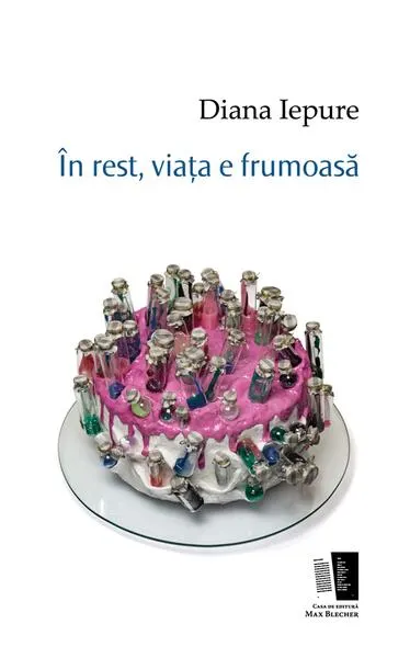 În rest, viața e frumoasă - Paperback brosat - Diana Iepure