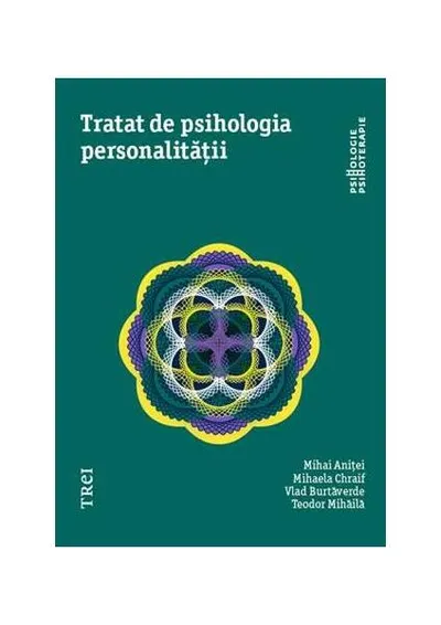 Tratat de psihologia personalității - Paperback brosat - Mihai Aniţei, Mihaela Chraif, Vlad Burtăverde, Teodor Mihăilă