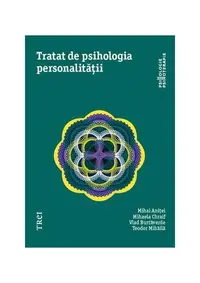 Tratat de psihologia personalității - Paperback brosat - Mihai Aniţei, Mihaela Chraif, Vlad Burtăverde, Teodor Mihăilă
