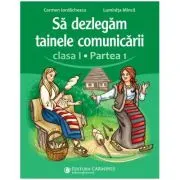 Sa dezlegam tainele comunicarii. Clasa 1, partea 1. ABDP1