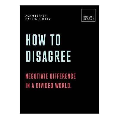 How to Disagree: Embrace difference. Improve your actions