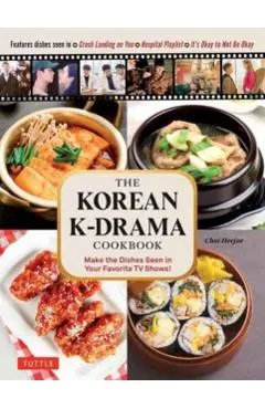 The Korean K-Drama Cookbook: Make the Dishes Seen in Your Favorite TV Shows!
