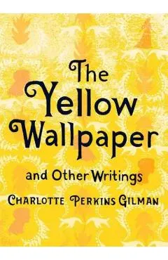 Yellow Wallpaper and Other Writings