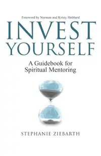 Invest Yourself: A Guidebook for Spiritual Mentoring