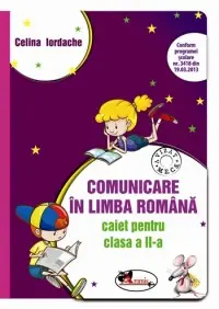 Comunicare in limba romana. Caiet pentru clasa a II-a