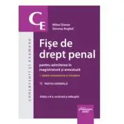 Fise de drept penal pentru admiterea in magistratura si avocatura. Vol. 1. Partea generala. Editia a 8-a