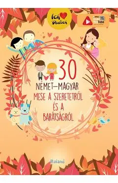 30 nemet-magyar mese a szeretetrol es a baratsagrol