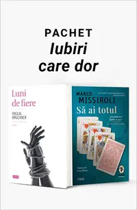 Pachet Iubiri care dor. Luni de fiere/ Să ai totul