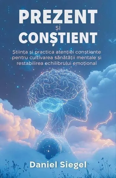 Prezent și Conștient - Paperback brosat - Daniel J. Siegel