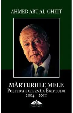Marturiile mele. Politica externa a Egiptului 2004-2011