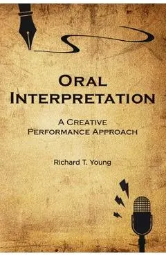 Oral Interpretation: A Creative Performance Approach