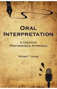 Oral Interpretation: A Creative Performance Approach