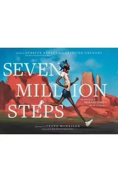 Seven Million Steps: The True Story of Dick Gregory's Run for the Hungry